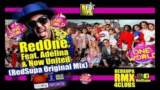 REDSUPA *** RedOne Feat. Adelina &amp; Now United - One World (RedSupaRmx4clubs)