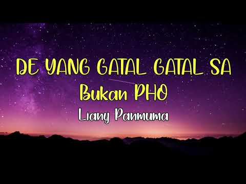 Liany Panmuma - De yang gatal gatal sa bukan PHO Lirik Lagu