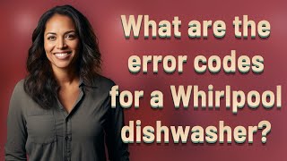 What are the error codes for a Whirlpool dishwasher?