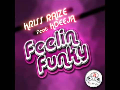 Kriss Raize feat Kdeeja-Feelin Funky (Radio Edit).wmv