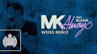 MK feat. Alana - Always (Weiss Remix)