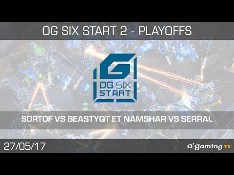 SortOf vs BeastyQT et Namshar vs Serral - OG6 Start 2 - Demi-Finale - Starcraft 2