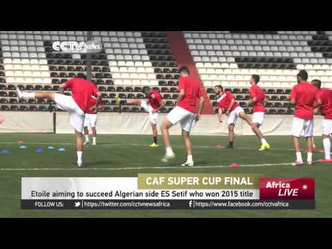 Etoile aiming to succeed Algerian side ES Setif who won CAF Super Cup 2015 title