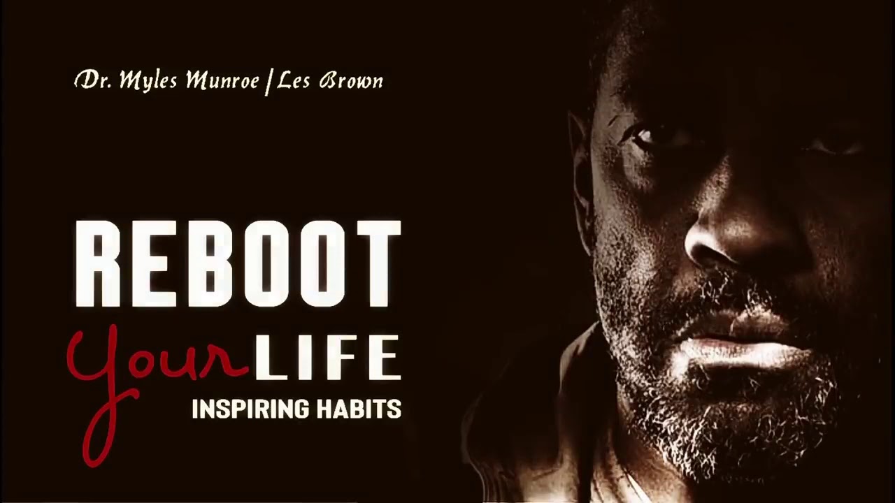 Life Changing Speech Reboot Your Life's Goal 2019   Dr Myles Munroe  Les Brown
