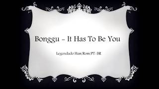 Bonggu - It Has To Be You Legendado PT-BR