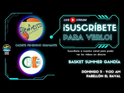 CADETE FEMENINO DIAMANTE . CB Fuenfresca vs CB CEI Toledo  | Torneo Basket Summer Gandía ☀️🏝️ |