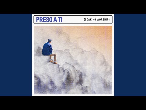 Preso a Ti: Soaking Worship