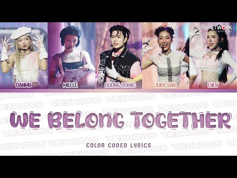 WE BELONG TOGETHER (Color Coded Lyrics) - Miu Lê, Danmy, LyLy, Juky San, Dương Domic |Em Xinh Say Hi
