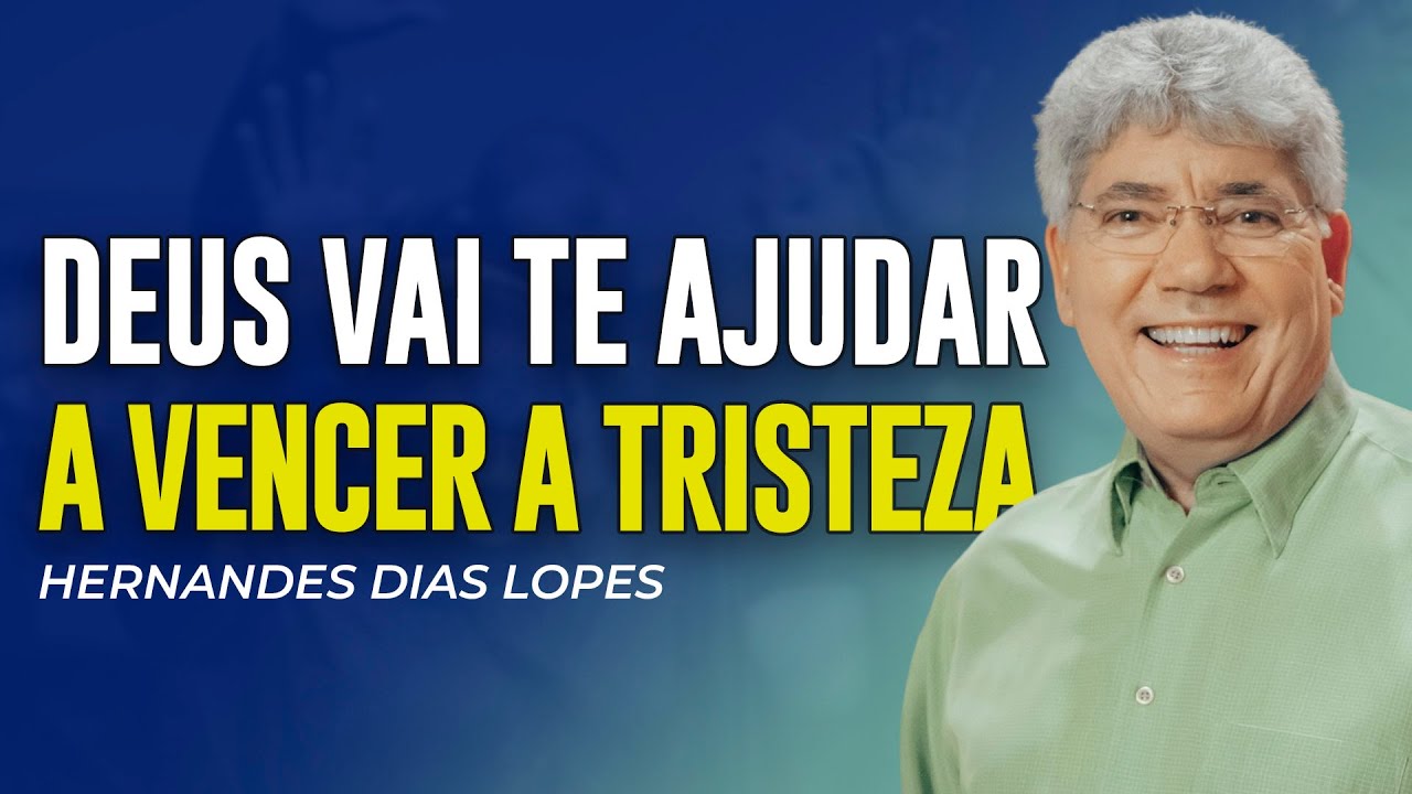 Hernandes Dias Lopes | A GRAÇA QUE TE LEVA A VENCER A TRISTEZA