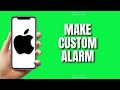 How To Make A Custom Alarm On iPhone (EASY)