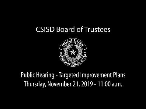 CSISD Board Meeting 11/21/19 - Public Hearing on Targeted Improvement Plans