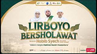 LIVE LIRBOYO BERSHOLAWAT Bersama HABIB SYECH BIN ABDUL QODIR ASSEGAF | Festival Santri Nusantara