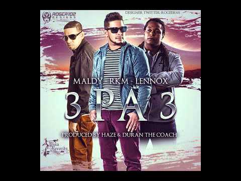 Maldy, Rakim y Lennox - 3 Pa 3 ORIGINAL