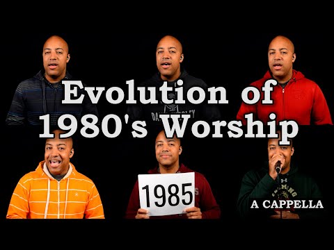 Evolution of 1980's Worship - A Cappella Medley
