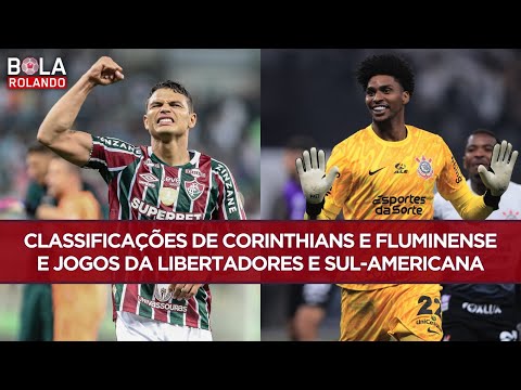 CLASSIFICAÇÕES de CORINTHIANS e FLUMINENSE e JOGOS da LIBERTADORES e SUL-AMERICANA | BOLA ROLANDO