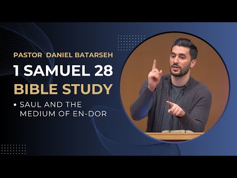 1 Samuel 28 Bible Study (Saul and the Medium of En-dor) | Pastor Daniel Batarseh