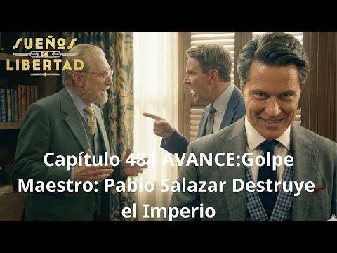 Capítulo 484 AVANCE:Golpe Maestro: Pablo Salazar Destruye el Imperio