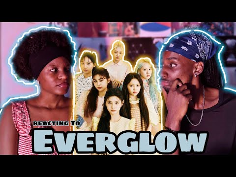FIRST TIME REACTION : EVERGLOW (에버글로우)-’Dun Dun’ ‘La Di Da’ and ‘Bon Bon Chocolat’.