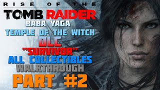 Rise Of The Tomb Raider - Baba Yaga: The Temple Of The Witch DLC - Survivor All Collectibles Part 2