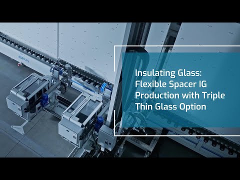 Insulating Glass: Flexible Spacer IG Production with Triple Thin Glass Option