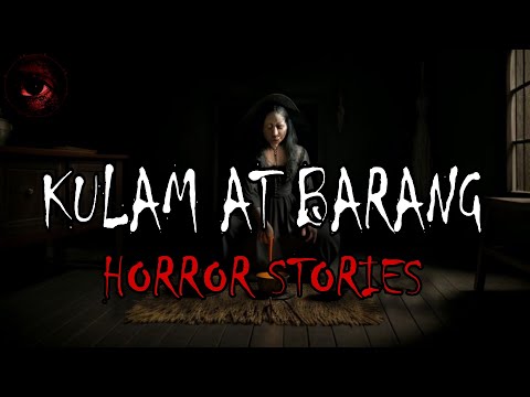 KULAM AT BARANG HORROR STORIES | True Stories | Tagalog Horror Stories | Malikmata