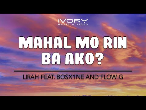 LIRAH - Mahal Mo Rin Ba Ako? (feat. Bosx1ne and Flow G) (Official Lyric Video)
