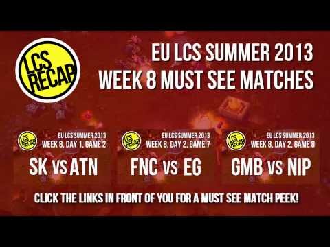 LCS Recap: Must See Matches (SK vs ATN, FNC vs EG, GMB vs NIP) - Week 8 (EU Summer 2013)