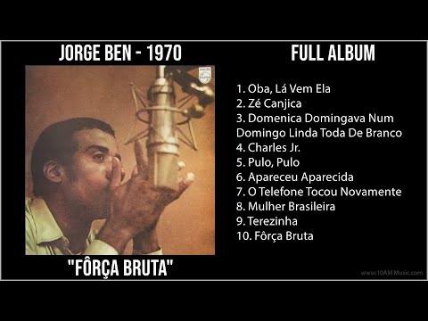 J̲o̲rge̲ B̲e̲n - 1970 Greatest Hits - F̲ôrça̲ B̲ru̲ta̲ (Full Album)