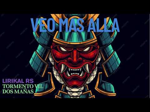 Veo Mas Alla - Lirikal RS Y Tormento Vil Dos Mañas