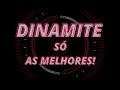 DINAMITE SÓ AS MELHORES ANTIGAS