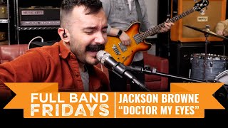 &quot;Doctor My Eyes&quot; Jackson Browne | CME Full Band Friday