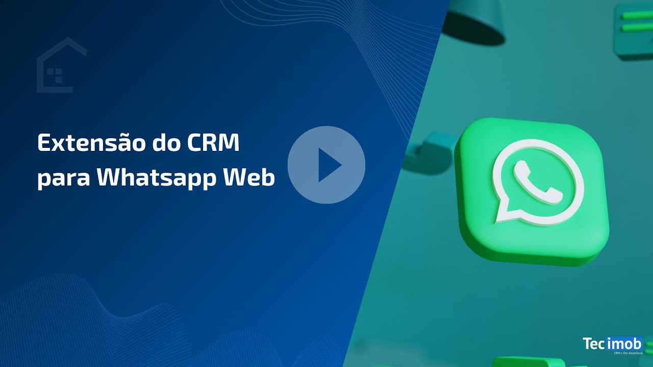 Extensão do CRM Imobiliário Tecimob para Whatsapp Web