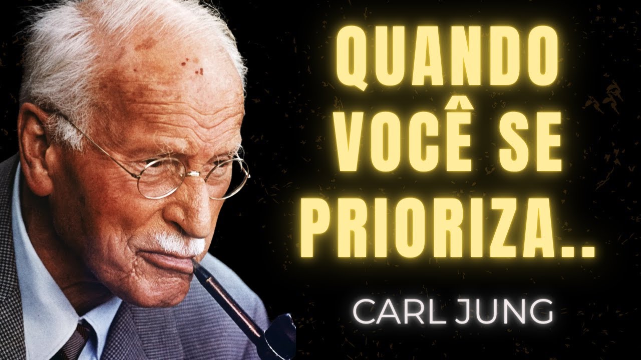 Quando Você É Sua Prioridade, Tudo Muda – Carl Jung