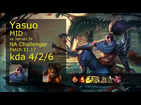 Yasuo vs Jarvan IV Mid - NA Challenger 4/2/6 Patch 11.17 Gameplay