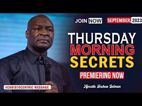 THURSDAY SECRETS, 28TH SEPTEMBER 2023 - APOSTLE JOSHUA SELMAN Commanding Your Morning