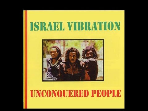 Israel Vibration -  Unconquered People (Full Album)