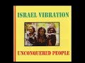 Israel Vibration -  Unconquered People (Full Album)