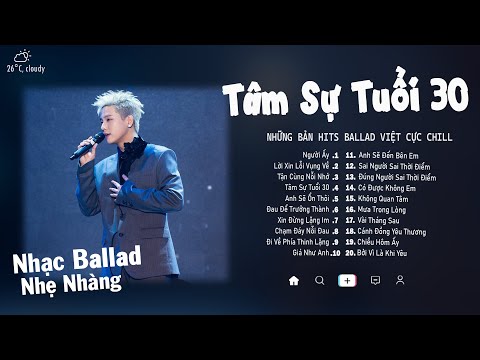 Người Ấy, Lời Xin Lỗi Vụng Về, Tâm Sự Tuổi 30...| Những Bản Hits Ballad Bất Hủ Càng Nghe Càng Nghiện