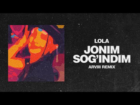 Lola - Jonim Sog'indim (ARVIII Remix) Official Lyric Video