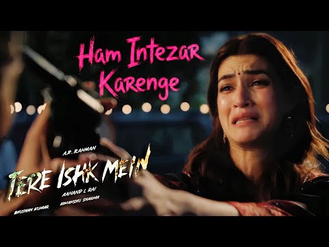 Ham Intezar Karenge (Song) | Dhanush, Kriti S | AR Rahman, Arijit Singh, | Zee Nosh