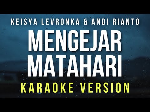 Mengejar Matahari - Keisya Levronka & Andi Rianto (Karaoke)