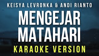 Download lagu Mengejar Matahari - Keisya Levronka & Andi Rianto (Karaoke) mp3 Download lagu Mengejar Matahari - Keisya Levronka & Andi Rianto (Karaoke) mp3