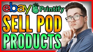 How To Sell POD Products On eBay By Using Printify