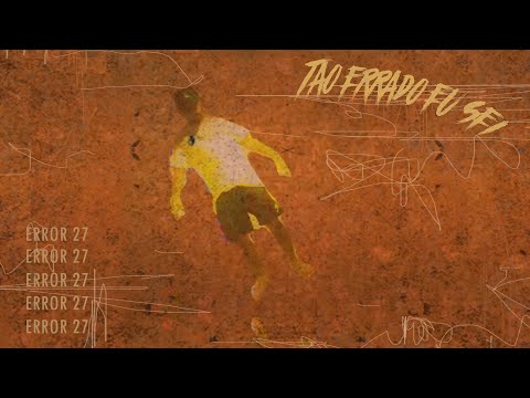 Error27 - Tão errado eu sei (Oficial Vídeo)