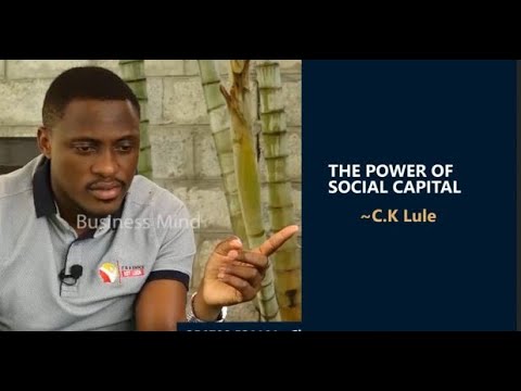CHRIS LULE - Why you need social capital in business - Obuzito bwo  obumanyi? #thebusinessmind