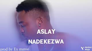 ASLAY NADEKEZWA (official music video)