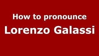 How to pronounce Lorenzo Galassi