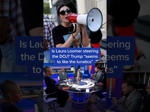 Is Laura Loomer steering the DOJ? Trump 'seems to like the lunatics'