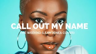 Call Out My Name - The Weeknd (Leah Jenea Piano Cover)