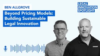Episode 96: Beyond Pricing Models: Building Sustainable Legal Innovation with Ben Allgrove